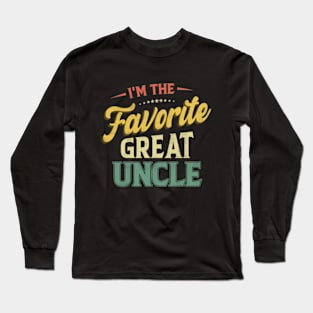 I'm The Favorite Great Uncle Funny Uncle Long Sleeve T-Shirt